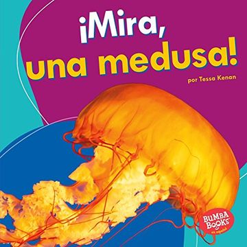 portada Mira, Una Medusa! (Look, a Jellyfish!) (Bumba Booksen Español - veo Animales Marinos/ I See Ocean Animals)