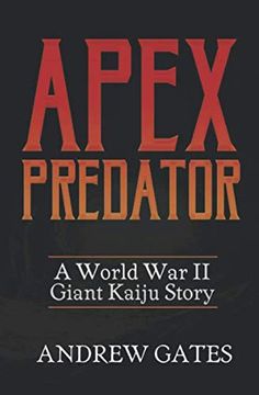 portada Apex Predator (a World war ii Giant Kaiju Story) 