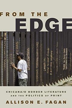 portada From the Edge: Chicana/O Border Literature and the Politics of Print (en Inglés)