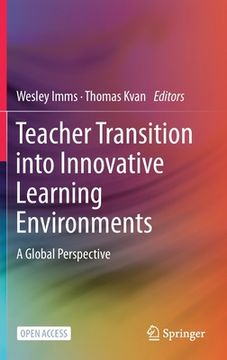 portada Teacher Transition Into Innovative Learning Environments: A Global Perspective (en Inglés)