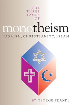 portada The Three Faces of Monotheism: Judaism, Christianity, Islam (en Inglés)