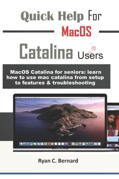 Quick Help For MacOS Catalina Users: MacOS Catalina for seniors: learn how to use mac catalina from setup to features & troubleshooting (en Inglés)
