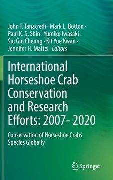 portada International Horseshoe Crab Conservation and Research Efforts: 2007- 2020: Conservation of Horseshoe Crabs Species Globally (en Inglés)