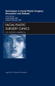 portada Techniques in Facial Plastic Surgery: Discussion and Debate, an Issue of Facial Plastic Surgery Clinics: Volume 20-3 (en Inglés)
