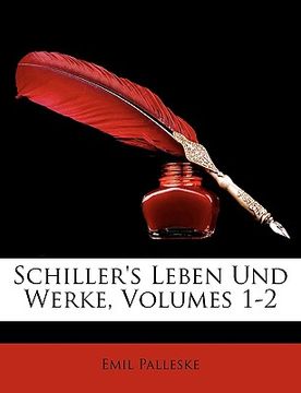 portada Schiller's Leben Und Werke, Volumes 1-2 (en Alemán)