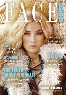 portada Face Secrets: The Truth About Wrinkles! My Skin Secrets to De-Stress & Age Less. Take Years Off Your Face Naturally! (in English)