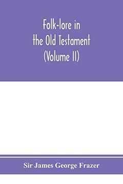 portada Folk-Lore in the old Testament; Studies in Comparative Religion, Legend and law (Volume ii) (en Inglés)