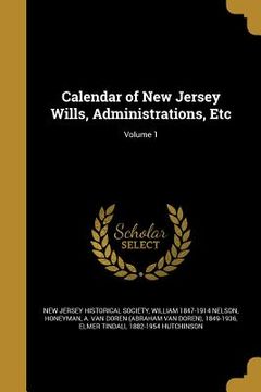 portada Calendar of New Jersey Wills, Administrations, Etc; Volume 1 (in English)