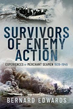 portada Survivors of Enemy Action: Experiences of Merchant Seamen, 1939-1945