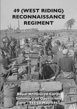 portada 49 (West Riding) Reconnaissance Regiment: Royal Armoured Corps - Summary of Operations June 1944 to May 1945