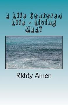 portada A Life Centered Life Living MAAT: Living Maat (en Inglés)