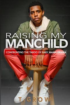 portada Raising My Manchild: Confronting the Taboo of Baby Mama Drama (en Inglés)