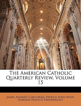 The American Catholic Quarterly Review, Volume 15 (en Latin)