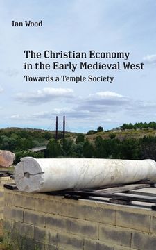 portada The Christian Economy of the Early Medieval West: Towards a Temple Society (in English)