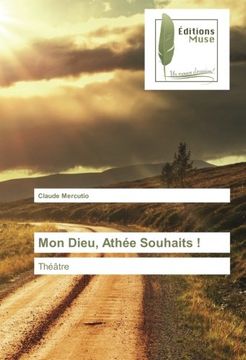 portada Mon Dieu, Athée Souhaits !: Théâtre (French Edition)
