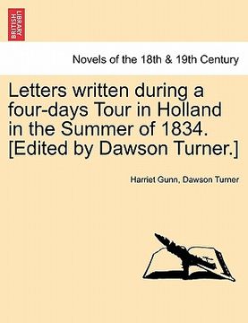portada letters written during a four-days tour in holland in the summer of 1834. [edited by dawson turner.] (en Inglés)
