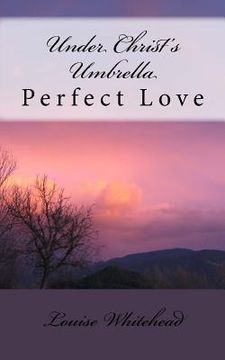 portada Under Christ's Umbrella: Perfect Love (en Inglés)