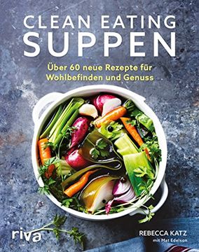 portada Clean Eating Suppen: Über 60 Neue Rezepte für Wohlbefinden und Genuss (in German)