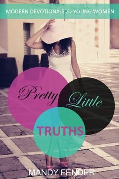 portada Pretty Little Truths: Modern Devotionals for Young Women (en Inglés)