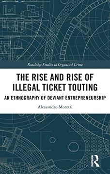 portada The Rise and Rise of Illegal Ticket Touting (Routledge Studies in Organised Crime) 