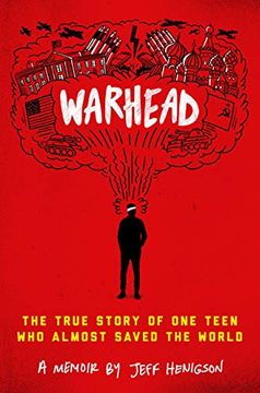 portada Warhead: The True Story of one Teen who Almost Saved the World (en Inglés)