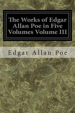 portada The Works of Edgar Allan Poe in Five Volumes Volume III (en Inglés)