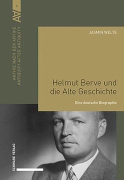 portada Helmut Berve und die Alte Geschichte. Eine Deutsche Biographie, (Antike Nach der Antike / Antiquity After Antiquity (Aa); Bd. 3). (en Alemán)