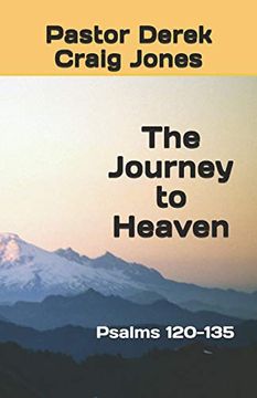 portada The Journey to Heaven: Psalms 120-135 (en Inglés)