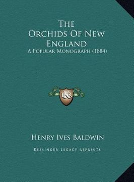 portada the orchids of new england: a popular monograph (1884)