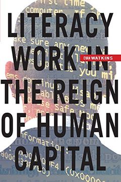 portada Literacy Work in the Reign of Human Capital 