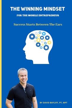 portada The Winning Mindset for The Mobile Entrepreneur: Success Starts Between The Ears (en Inglés)