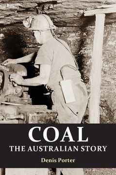 portada Coal: the Australian Story : From convict mining to the birth of a world leader (en Inglés)