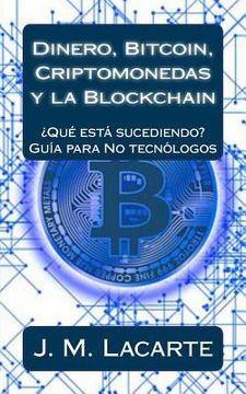 portada Dinero, Bitcoin, Criptomonedas y la Blockchain: ¿Qué está sucediendo? Una guía para No tecnólogos
