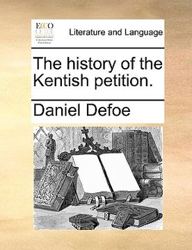 portada the history of the kentish petition. (in English)