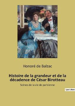 portada Histoire de la grandeur et de la décadence de César Birotteau: Scènes de la vie de parisienne (in French)