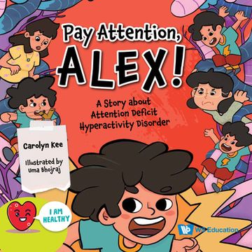 portada Pay Attention, Alex!: A Story about Attention Deficit Hyperactivity Disorder (en Inglés)