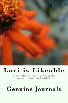 portada Lori is Likeable: A collection of positive thoughts, hopes, dreams, and wishes. (en Inglés)