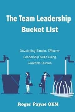 portada The Team Leadership Bucket List: Develop leadership skills and tactics with Quotable Quotes (en Inglés)