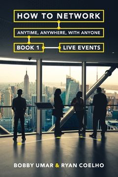 portada How to Network Anytime, Anywhere, with Anyone: Book 1: Live Events (en Inglés)