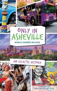 portada Only in Asheville: An Eclectic History (en Inglés)