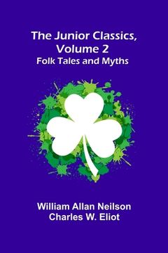 portada The Junior Classics, Volume 2: Folk Tales and Myths 