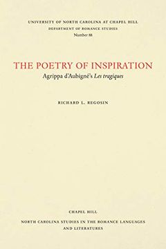 portada The Poetry of Inspiration: Agrippa D'aubigné's les Tragiques (North Carolina Studies in the Romance Languages and Literatures) (in English)