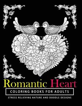 portada Romantic Heart Coloring Books for Adults: The best gift A Coloring Book for Grown-Up Girls from The Coloring Cafe (en Inglés)