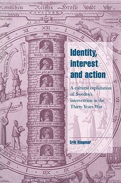 portada Identity, Interest and Action: A Cultural Explanation of Sweden's Intervention in the Thirty Years war (Cambridge Cultural Social Studies) 
