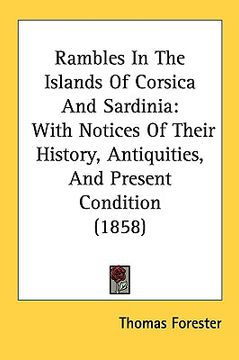 portada rambles in the islands of corsica and sardinia: with notices of their history, antiquities, and present condition (1858) (en Inglés)