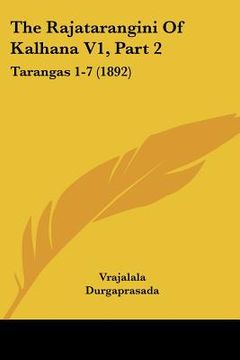 portada The Rajatarangini Of Kalhana V1, Part 2: Tarangas 1-7 (1892) (en Ruso)