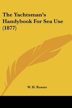 portada the yachtsman's handybook for sea use (1877) (en Inglés)