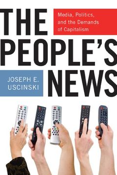 portada The People's News: Media, Politics, and the Demands of Capitalism