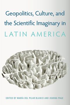 portada Geopolitics, Culture, and the Scientific Imaginary in Latin America (en Inglés)