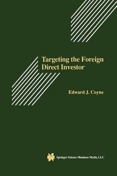 portada targeting the foreign direct investor: strategic motivation, investment size, and developing country investment-attraction packages (en Inglés)
